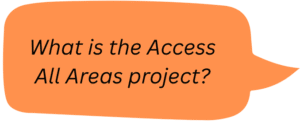 What is the Access All Areas project?